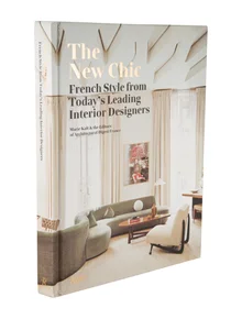 The New Chic: French Style From Today's Leading Interior Designers