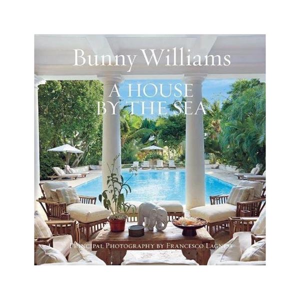 Bunny Williams A House by the Sea